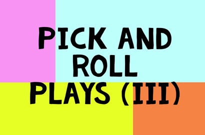 Pick and Roll Plays (y III)