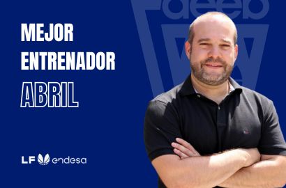 Isaac Fernández Mejor Entrenador del Mes de Abril-Trofeo AEEB Liga Femenina Endesa