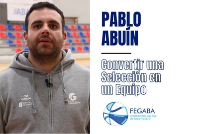 Convertir una Selección en un Equipo por PABLO ABUIN (FEGABA)