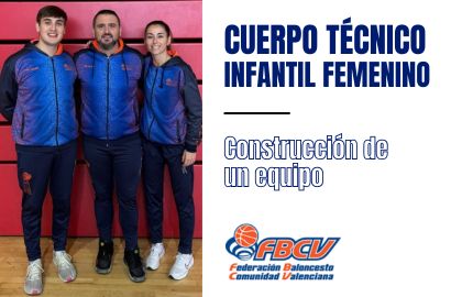 Construcción de un Equipo por CUERPO TÉCNICO INFANTIL FEMENINO (FBCV)